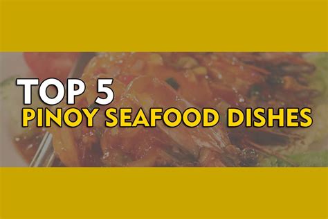 Top 5 Filipino Seafood Dishes .